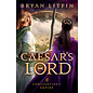 Constantine's Empire #3: Caesar's Lord (Bryan Litfin), Paperback