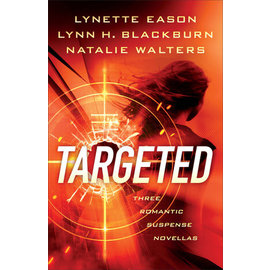 Targeted: Three Romantic Suspense Novellas (Lynette Eason, Lynn H. Blackburn, Natalie Walters), Paperback