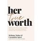 Her True Worth: Breaking Free from a Culture of Selfies, Side Hustles, and People Pleasing to Embrace Your True Identity in Christ (Brittany Maher & Cassandra Speer), Hardcover