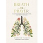 Breath As Prayer: Calm Your Anxiety, Focus Your Mind, and Renew Your Soul (Jennifer Tucker), Hardcover