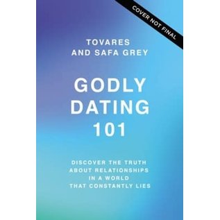 Godly Dating 101: Discovering the Truth About Relationships in a World That Constantly Lies (Tovares and Safa Grey), Paperback
