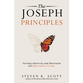 The Joseph Principles: Turning Adversity and Heartache into Miraculous Living (Steven K. Scott), Hardcover