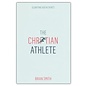 The Christian Athlete: Glorifying God in Sports (Brian Smith), Paperback