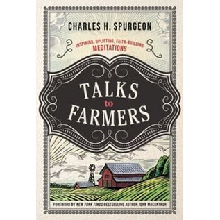 Talks to Farmers: Inspiring, Uplifting, Faith-Building Meditations (Charles H. Spurgeon), Paperback
