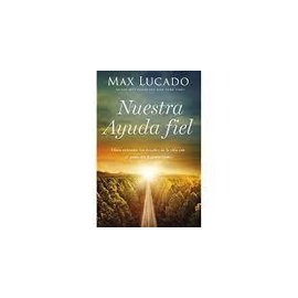 Nuestra Ayuda Fiel: Como Enfrentar los Desafios de la Vida con el Poder del Espiritu Santo (Max Lucado), Paperback