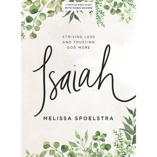 Isaiah Study Guide w/ Video Access: Striving Less and Trusting God More (Melissa Spoelstra), Paperback
