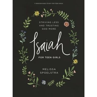 Isaiah for Teen Girls Study Guide: Striving Less and Trusting God More (Melissa Spoelstra), Paperback