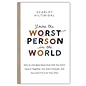 You're the Worst Person in the World: Why It's the Best News Ever that You Don't Have it Together, You Aren't Enough, and You Can't Fix It on Your Own (Scarlet Hiltibidal), Paperback