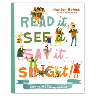 Read It, See It, Say It, Sing It: Knowing and Loving the Bible (Hunter Beless), Hardcover