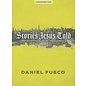 Stories Jesus Told: Exploring the Heart of the Parables (Daniel Fusco), Paperback