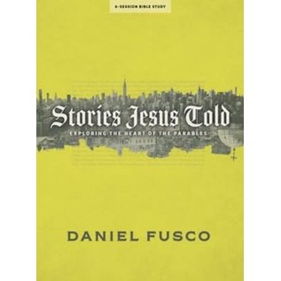 Stories Jesus Told: Exploring the Heart of the Parables (Daniel Fusco), Paperback