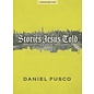 Stories Jesus Told: Exploring the Heart of the Parables (Daniel Fusco), Paperback