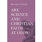 Big Questions: Are Science and Christian Faith at Odds?