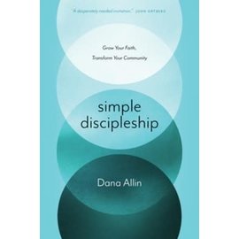 Simple Discipleship: Grow Your Faith, Transform Your Community (Dana Allin), Paperback
