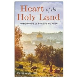 Heart of the Holy Land: 40 Reflections on Scripture and Place (Paul H. Wright), Paperback