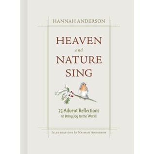 Heaven and Nature Sing: 25 Advent Reflections to Bring Joy to the World (Hannah Anderson), Hardcover