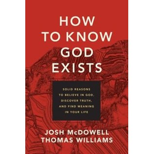 How to Know God Exists: Solid Reasons to Believe in God, Discover Truth, and Find Meaning in Your Life (Josh D. McDowell & Thomas Williams), Paperback