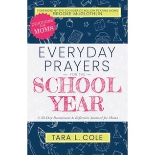 Everyday Prayers for the School Year: A 30-Day Devotional & Reflective Journal for Moms (Tara L. Cole), Paperback