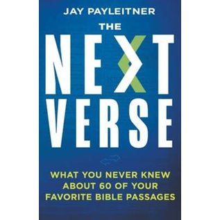 The Next Verse: What You Never Knew About 60 of Your Favorite Bible Passages (Jay Payleitner), Hardcover
