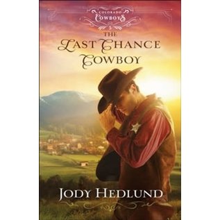 Colorado Cowboys #5: The Last Chance Cowboy (Jody Hedlund), Paperback