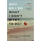 Why Do I Do What I Don't Want to Do?: Replace Deadly Vices with Life-Giving Virtues (Jonathan "JP" Pokluda), Paperback