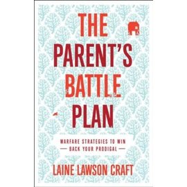 The Parent's Battle Plan: Warfare Strategies to Win Back Your Prodigal (Laine Lawson Craft), Paperback