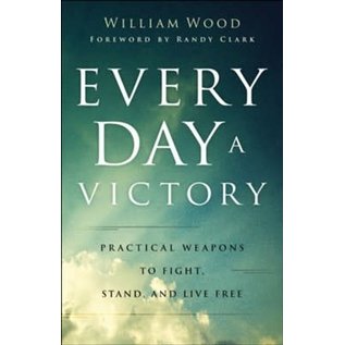 Every Day a Victory: Practical Weapons to Fight, Stand, and Live Free (William Wood), Paperback