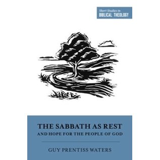 The Sabbath as Rest and Hope for the People of God (Guy Prentiss Waters), Paperback