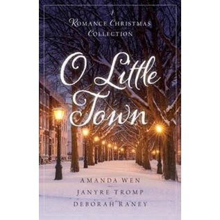 O Little Town: A Romance Christmas Collection (Amanda Wen, Janyre Tromp, & Deborah Raney), Paperback