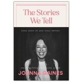 The Stories We Tell: Every Piece of Your Story Matters (Joanna Gaines), Hardcover