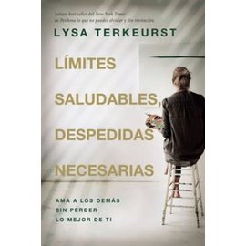 Límites Saludables, Despedidas Necesarias: Ama a los Demás sin Perder lo Mejor de ti (Lysa TerKeurst), Paperback