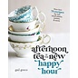 Afternoon Tea Is the New Happy Hour: More than 75 Recipes for Tea, Small Plates, Sweets & More (Gail Greco), Hardcover