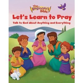 The Beginner's Bible Let's Learn to Pray: Talk to God about Anything and Everything, Hardcover