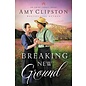 Amish Legacy #3: Breaking New Ground (Amy Clipston), Paperback