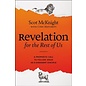 Revelation for the Rest of Us: How the Bible's Last Book Subverts Christian Nationalism, Violence, Slavery, Doomsday Prophets, and More (Scot McKnight), Hardcover