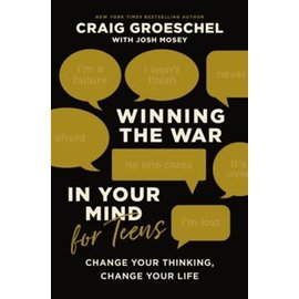 Winning the War in Your Mind for Teens: Change Your Thinking, Change Your Life (Craig Groeschel), Hardcover