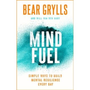 Mind Fuel: Simple Ways to Build Mental Resilience Every Day (Bear Grylls), Hardcover
