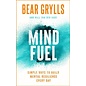 Mind Fuel: Simple Ways to Build Mental Resilience Every Day (Bear Grylls), Hardcover