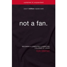 Not a Fan, Updated & Expanded (Kyle Idleman), Paperback