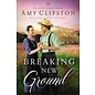 COMING MARCH 2023 Breaking New Ground (Amy Clipston), Hardcover