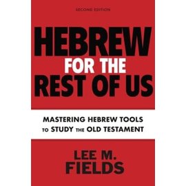 Hebrew for the Rest of Us: Mastering Hebrew Tools to Study the Old Testament (Lee M. Fields), Paperback