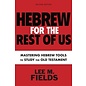 Hebrew for the Rest of Us: Mastering Hebrew Tools to Study the Old Testament (Lee M. Fields), Paperback