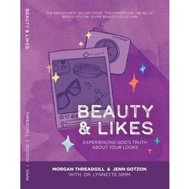 Beauty & Likes: Experiencing God's Truth about Your Looks (Morgan Threadgill & Jenn Gotzon), Paperback
