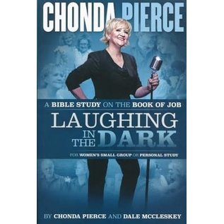 Laughing in the Dark: A Bible Study on the Book of Job (Chonda Pierce, Dale McCleskey), Paperback