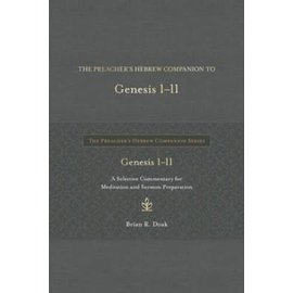 The Preacher's Hebrew Companion to Genesis 1-11: A Selective Commentary for Meditation and Sermon Preparation (Brian R. Doak), Hardcover