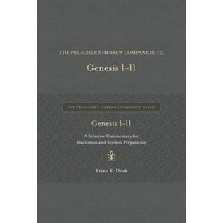 The Preacher's Hebrew Companion to Genesis 1-11: A Selective Commentary for Meditation and Sermon Preparation (Brian R. Doak), Hardcover