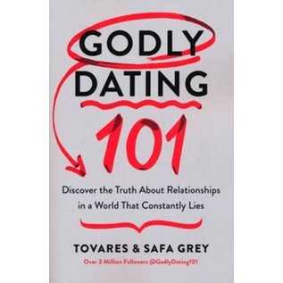 Godly Dating 101: Discovering the Truth About Relationships in a World That Constantly Lies (Tovares and Safa Grey), Paperback