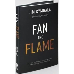 Fan the Flame: Leading in a Way That Will Bring Your Church to Life (Jim Cymbala), Hardcover