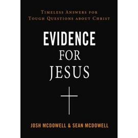 Evidence for Jesus: Timeless Answers for Tough Questions about Christ (Josh McDowell & Sean McDowell), Paperback