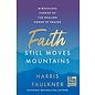 Faith Still Moves Mountains: Miraculous Stories of the Healing Power of Prayer (Harris Faulkner), Paperback
